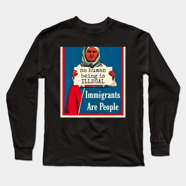 Immigrants Are People. No Human Being is Illegal. Long Sleeve T-Shirt by animegirlnft